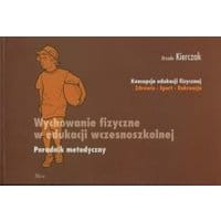 Wychowanie fizyczne w edukacji wczesnoszkolnej Poradnik metodyczny