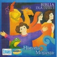 Biblia dla Dzieci. Historia Mojżesza