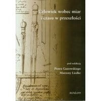 Człowiek wobec miar i czasu w przeszłości