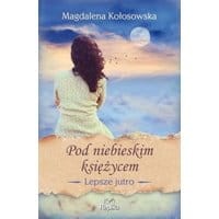 Pod niebieskim księżycem Lepsze jutro
