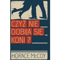 Czyż nie dobija się koni?