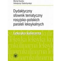 Dydaktyczny słownik tematyczny rosyjsko-polskich paraleli leksykalnych