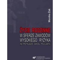 Życie rodzinne w sferze zawodów wysokiego ryzyka (na przykładzie zawodu policjanta)