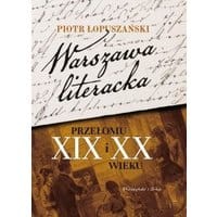 Warszawa literacka przełomu XIX i XX wieku