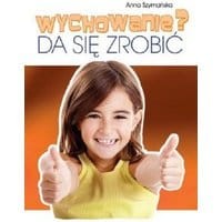 Wychowanie? Da się zrobić