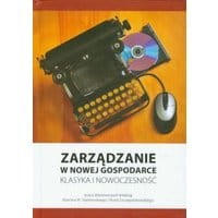 Zarządzanie w nowej gospodarce Klasyka i nowoczesność