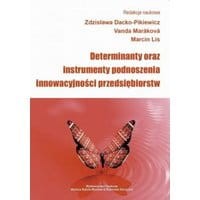 Determinanty oraz instrumenty podnoszenia innowacyjności przedsiębiorstw