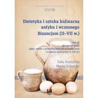 Dietetyka i sztuka kulinarna antyku i wczesnego Bizancjum (II-VII w.), cz. III