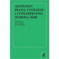 Aksjologia prawa cywilnego i cywilnoprawna ochrona dóbr