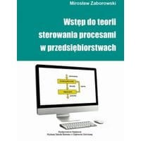 Wstęp do teorii sterowania procesami w przedsiębiorstwach