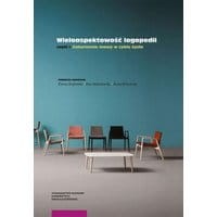 Wieloaspektowość logopedii. Część I: Zaburzenia mowy w cyklu życia