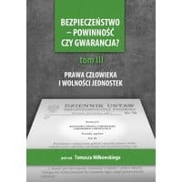 Bezpieczeństwo - powinność czy gwarancja? T. 3, Prawa i wolności a działania państwa
