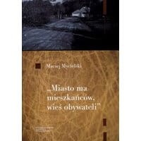 "Miasto ma mieszkańców, wieś obywateli". Kajetana Koźmiana koncepcje wspólnoty politycznej (do 1830 roku)