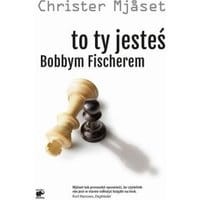 To Ty jesteś Bobbym Fischerem