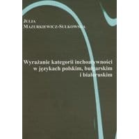 Wyrażanie kategorii i inchoatywności w językach polskim, bułgarskim i białoruskim