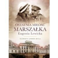 Ostatnia miłość Marszałka.Eugenia Lewicka