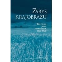 Zarys krajobrazu. Wieś polska wobec zagłady Żydów 1942–1945