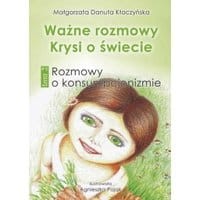 Ważne rozmowy Krysi o świecie. Tom 2. Rozmowy o konsumpcjonizmie