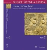 WIELKA HISTORIA ŚWIATA tom II Stary i nowy świat