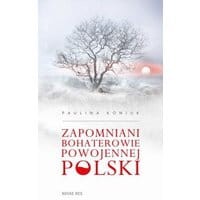 Zapomniani bohaterowie powojennej Polski