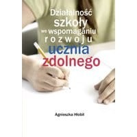 Działalność szkoły we wspomaganiu rozwoju ucznia zdolnego