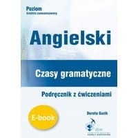 Angielski. Czasy gramatyczne. Podręcznik z ćwiczeniami