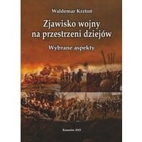 Zjawisko wojny na przestrzeni dziejów. Wybrane aspekty