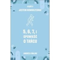 5, 6, 7, i Opowieść o tańcu. Część 3: Jestem nowoczesna!