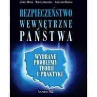 Bezpieczeństwo wewnętrzne państwa. Wybrane problemy teorii i praktyki