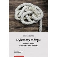 Dylematy mózgu. Poznanie i emocje w procesach oceny moralnej