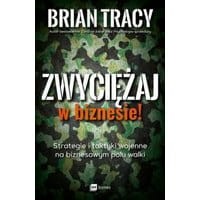 Zwyciężaj w biznesie! Strategie i taktyki wojenne na biznesowym polu walki