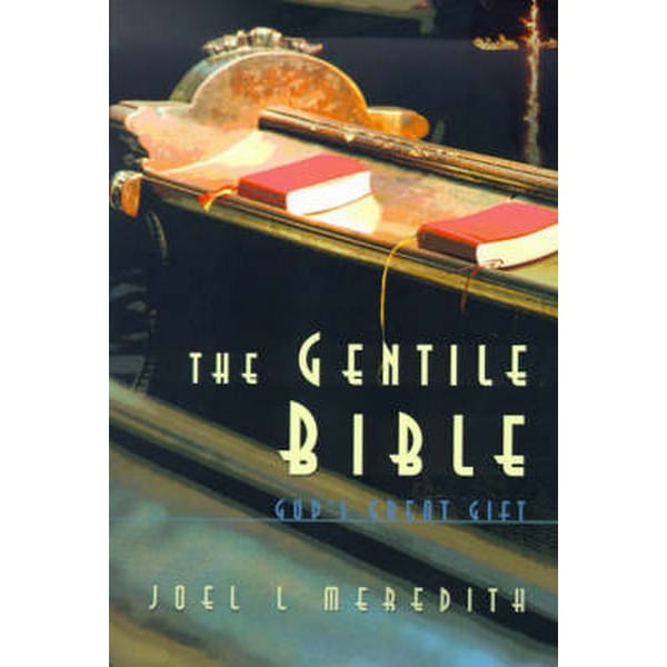 The Gentile Bible God's Great Gift by Meredith, Joel L.