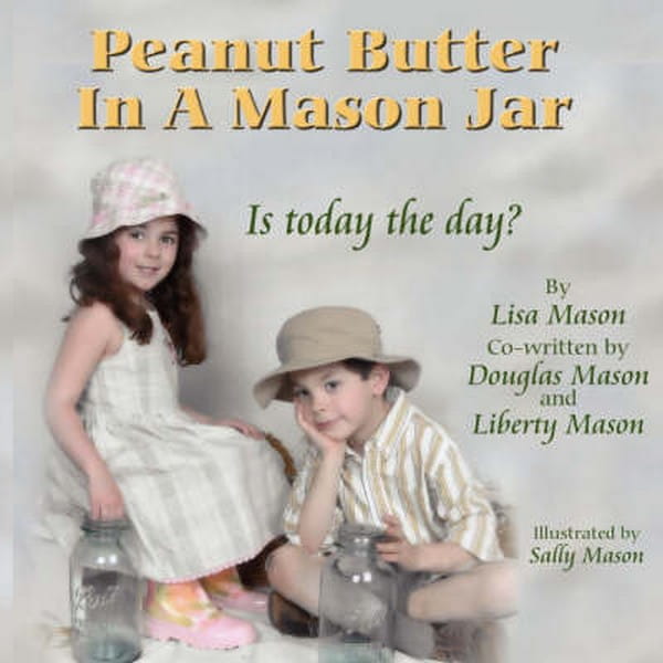 Peanut Butter In A Mason Jar by Mason, Lisa, Kay